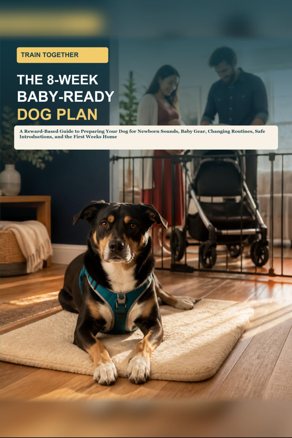capítulo por capítulo baixar Train Together: The 8-Week Baby-Ready Dog Plan: A Reward-Based Guide to Preparing Your Dog for Newborn Sounds, Baby Gear, Changing Routines, Safe Introductions, and the First Weeks Home