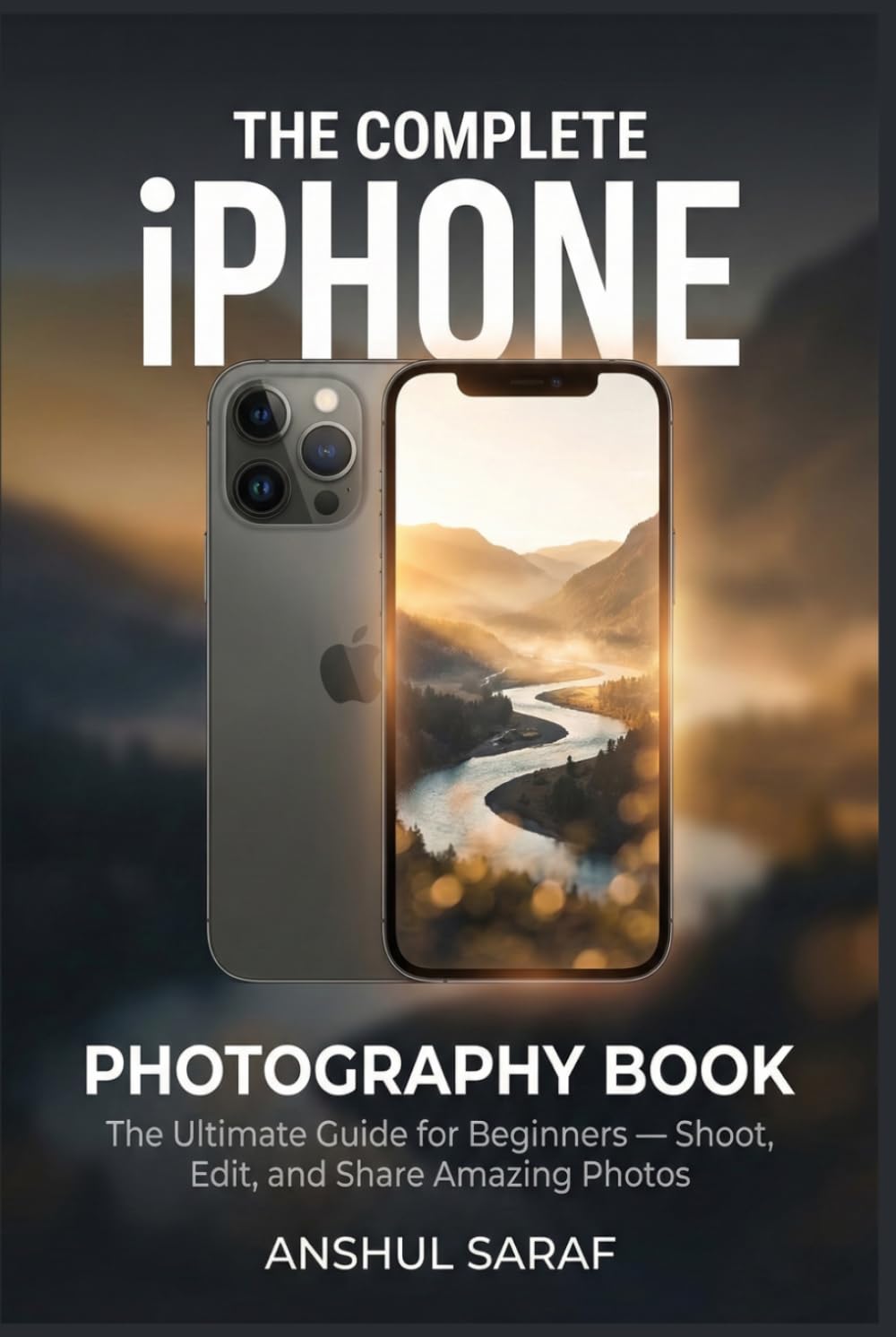 ler totalmente The Complete iPhone Photography Book: Your Ultimate Guide to Shooting, Editing & Sharing Amazing Photos with Any iPhone: A Beginner's Step-by-Step... Essential Guides for Every Photographer)