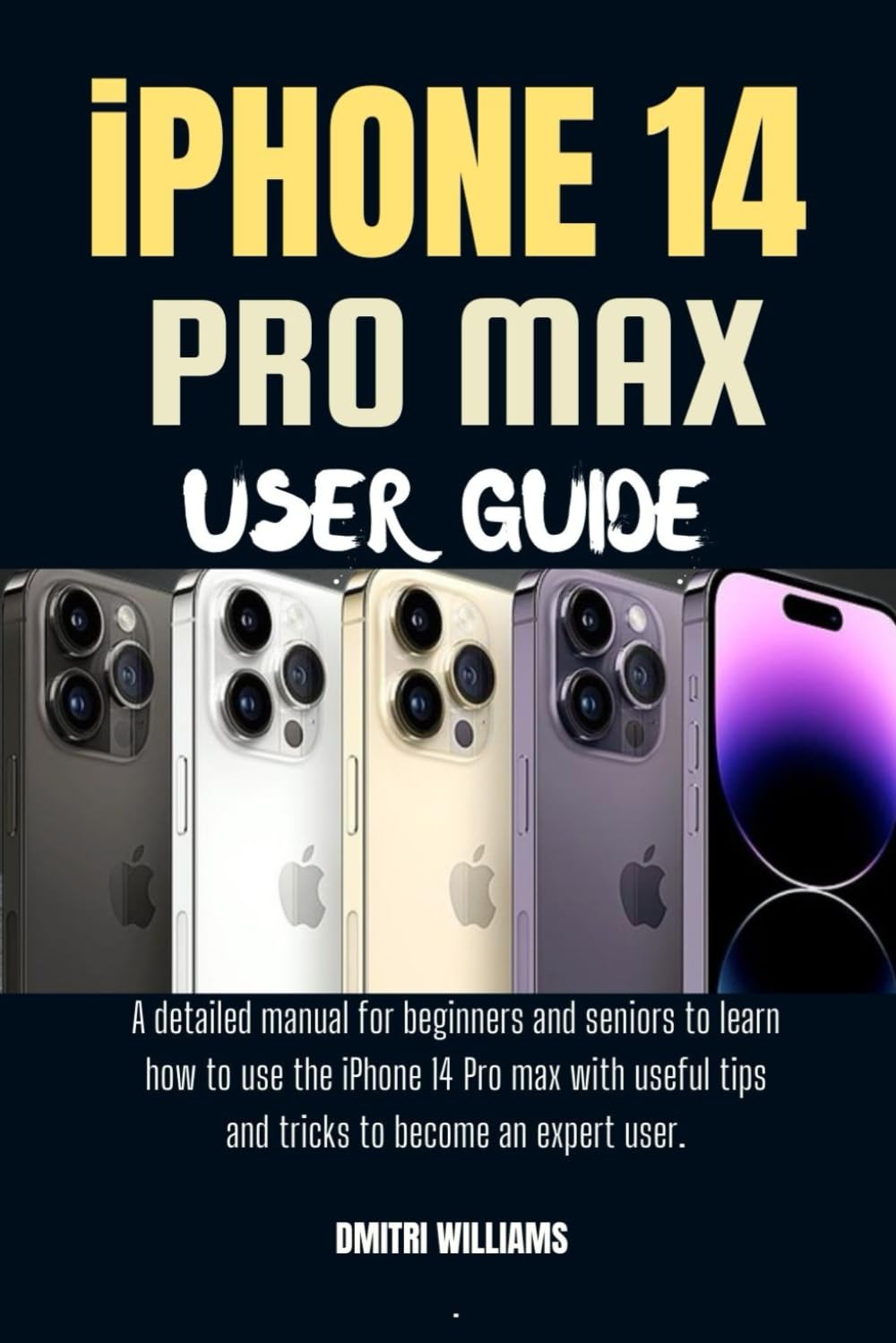 IPHONE 14 PRO MAX USER GUIDE: A detailed manual for beginners and seniors to learn how to use the iPhone 14 Pro max with useful tips and tricks to become an expert user. baixar o livro de graça