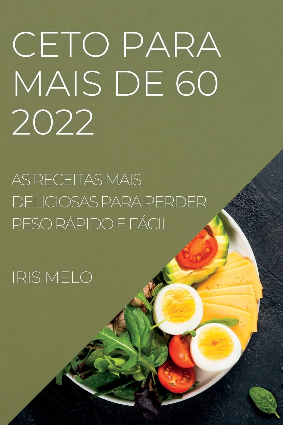 Ceto Para Mais de 60: As Receitas Mais Deliciosas Para Perder Peso Rápido E Fácil baixar o livro de graça