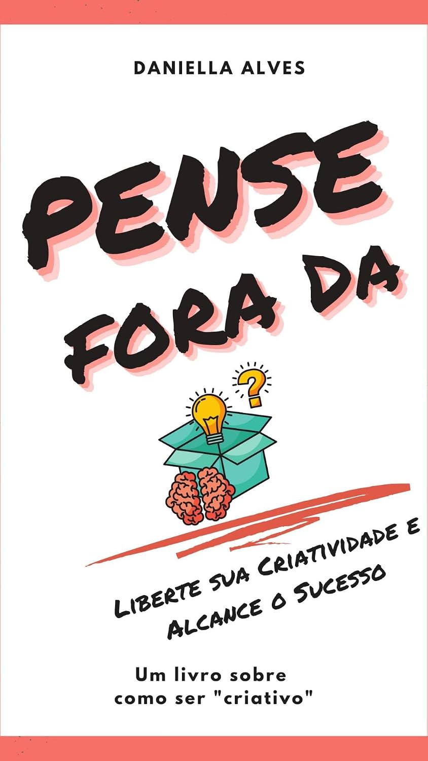 Pense fora da caixa: Liberte sua criatividade e alcance o sucesso baixar livro de graça