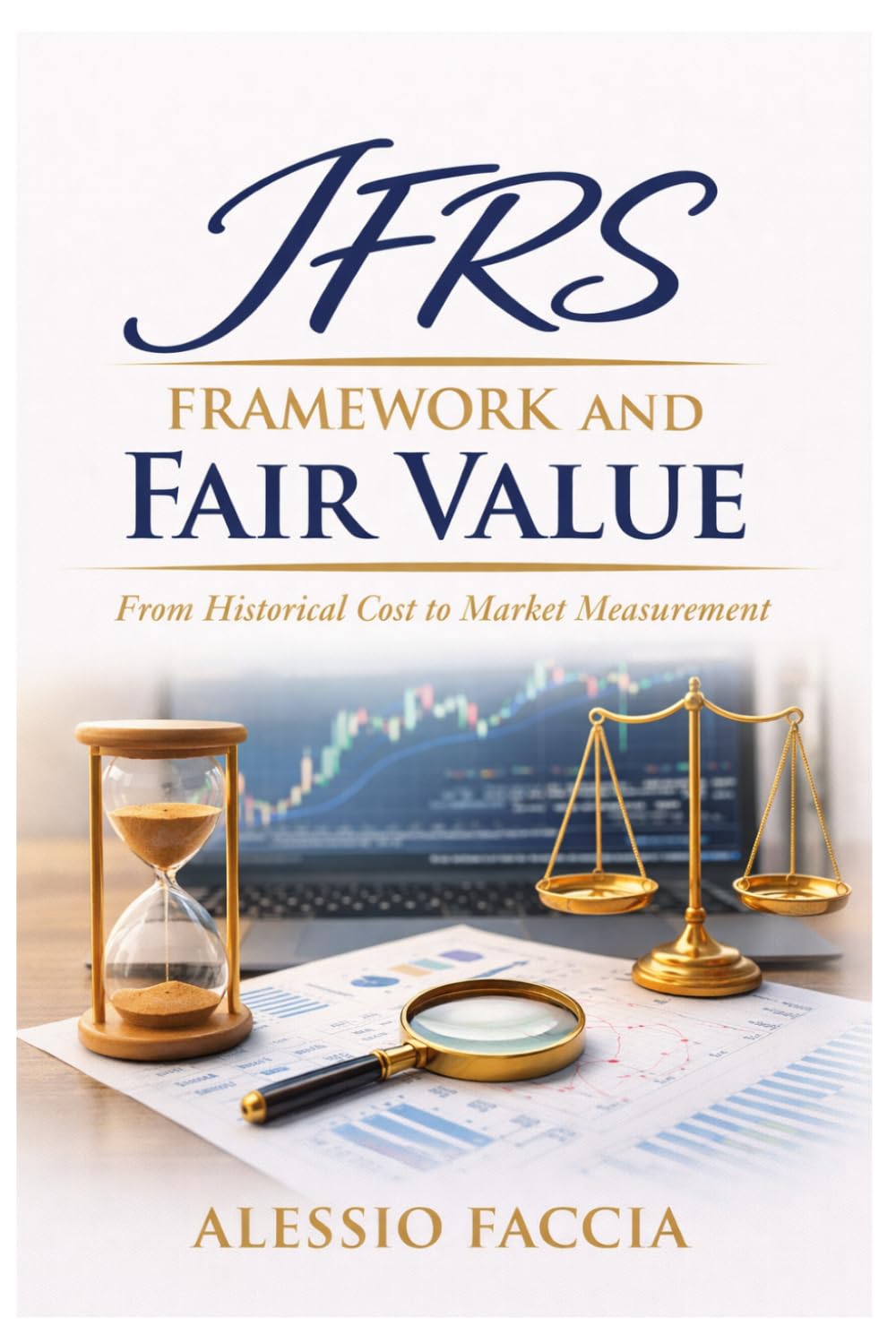 ler totalmente IFRS Framework and Fair Value: From Historical Cost to Market Measurement