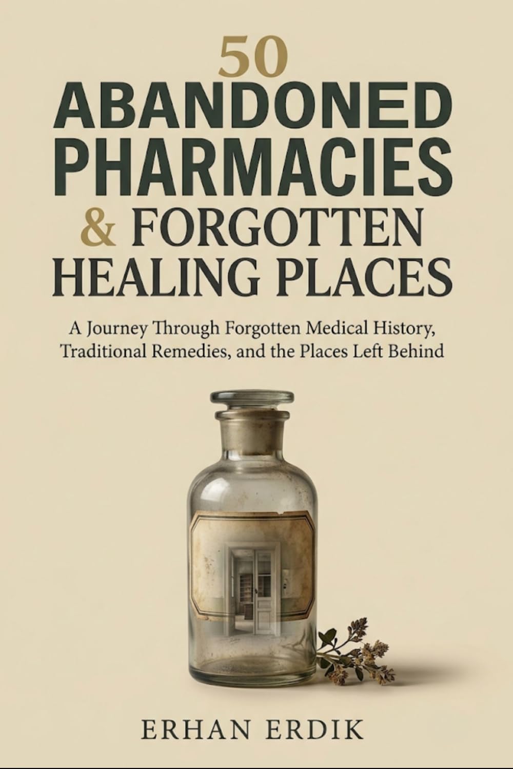 capítulo por capítulo baixar 50 ABANDONED PHARMACIES & FORGOTTEN HEALING PLACES: A Journey Through Forgotten Medical History, Traditional Remedies, and the Places Left Behind