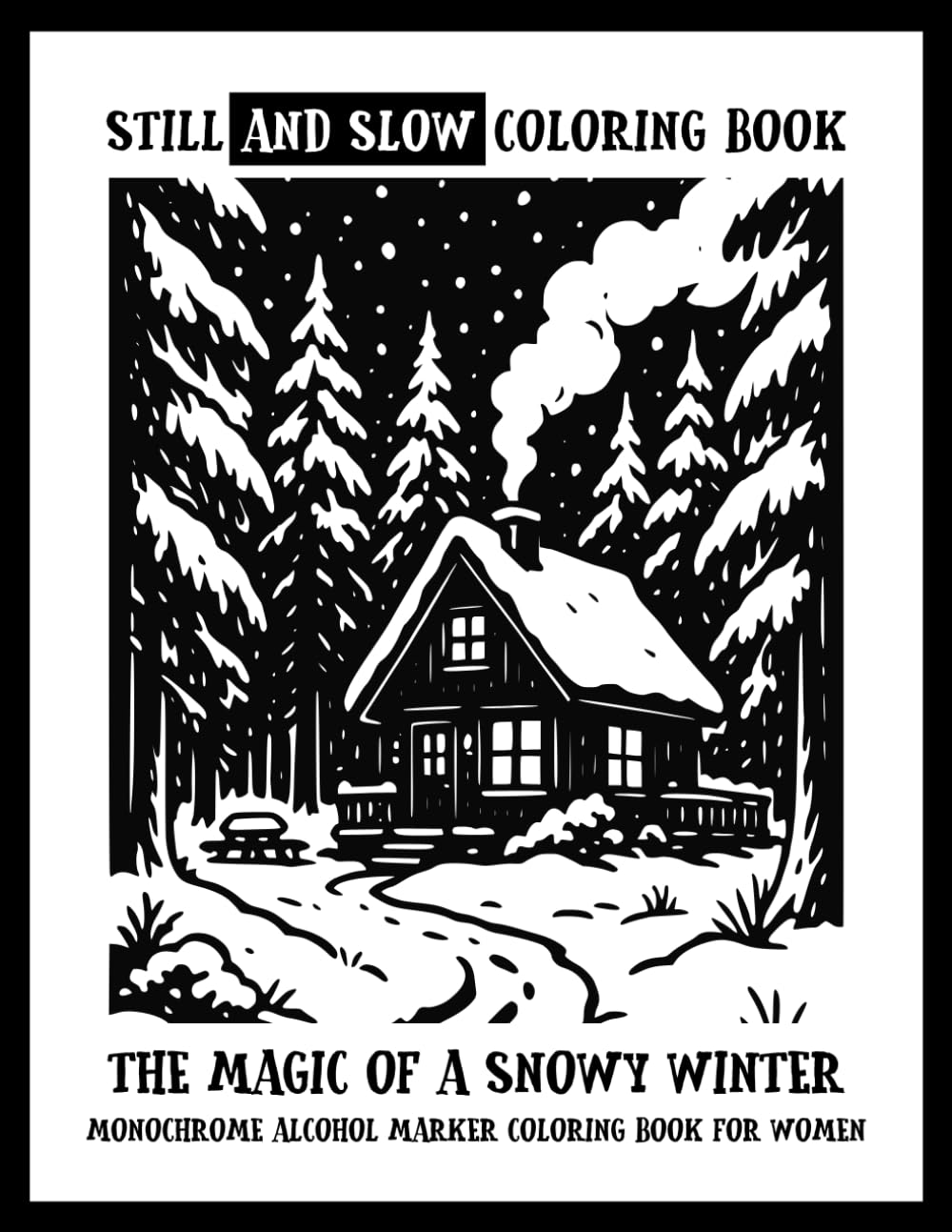 capítulo por capítulo baixar Still and Slow Coloring Book - The Magic of a Snowy Winter - Monochrome Alcohol Marker Coloring Book for Women: Nostalgic Landscape Pictures - Mindful Monochrome Snow Scenes, Hygge Calm & Relaxation