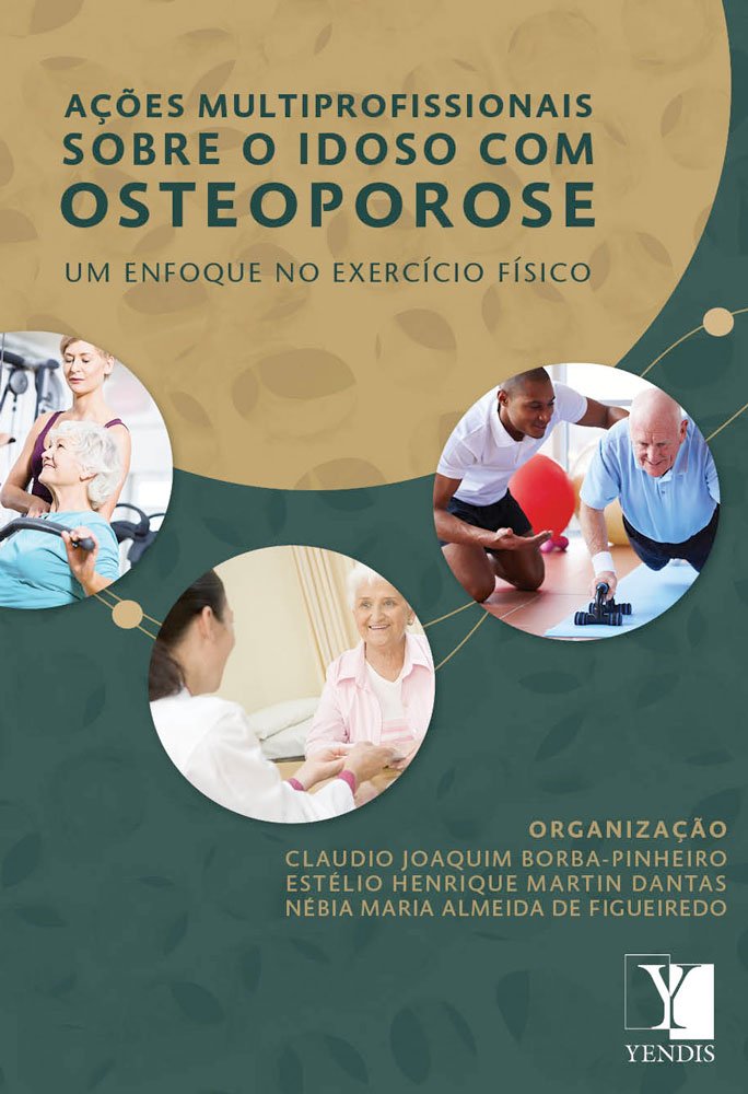Ações Multiprofissionais Sobre o Idoso com Osteoporose. Um Enfoque no Exercício Físico baixar o livro de graça
