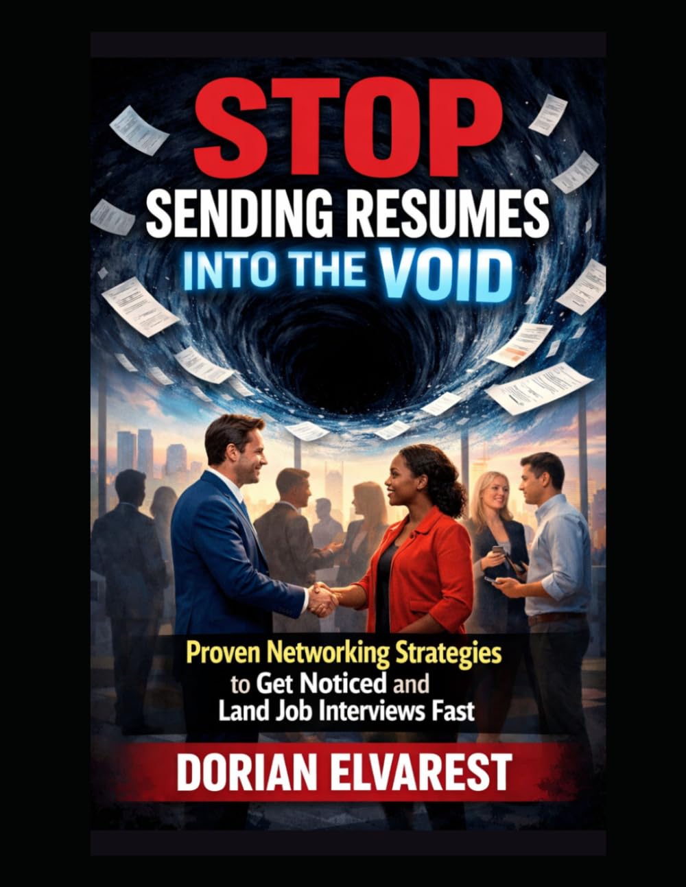 Stop Sending Resumes Into the Void: Proven Networking Strategies to Get Noticed and Land Job Interviews Fast baixar o livro de graça