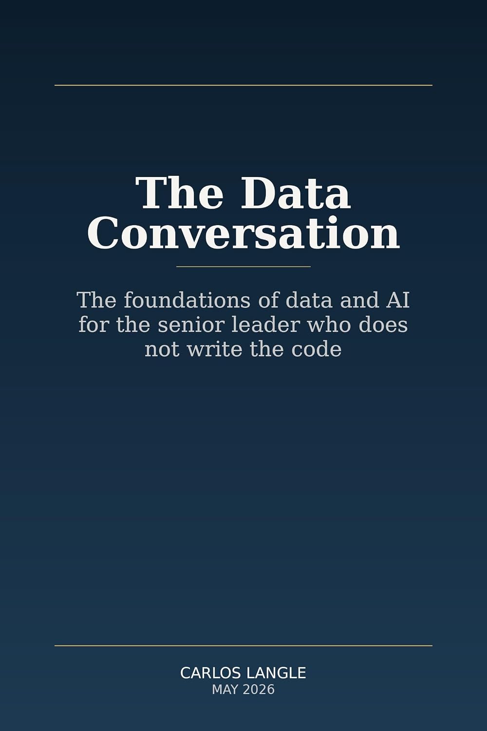ler totalmente The Data Conversation: The foundations of data and AI for the senior leader who does not write the code (English Edition)