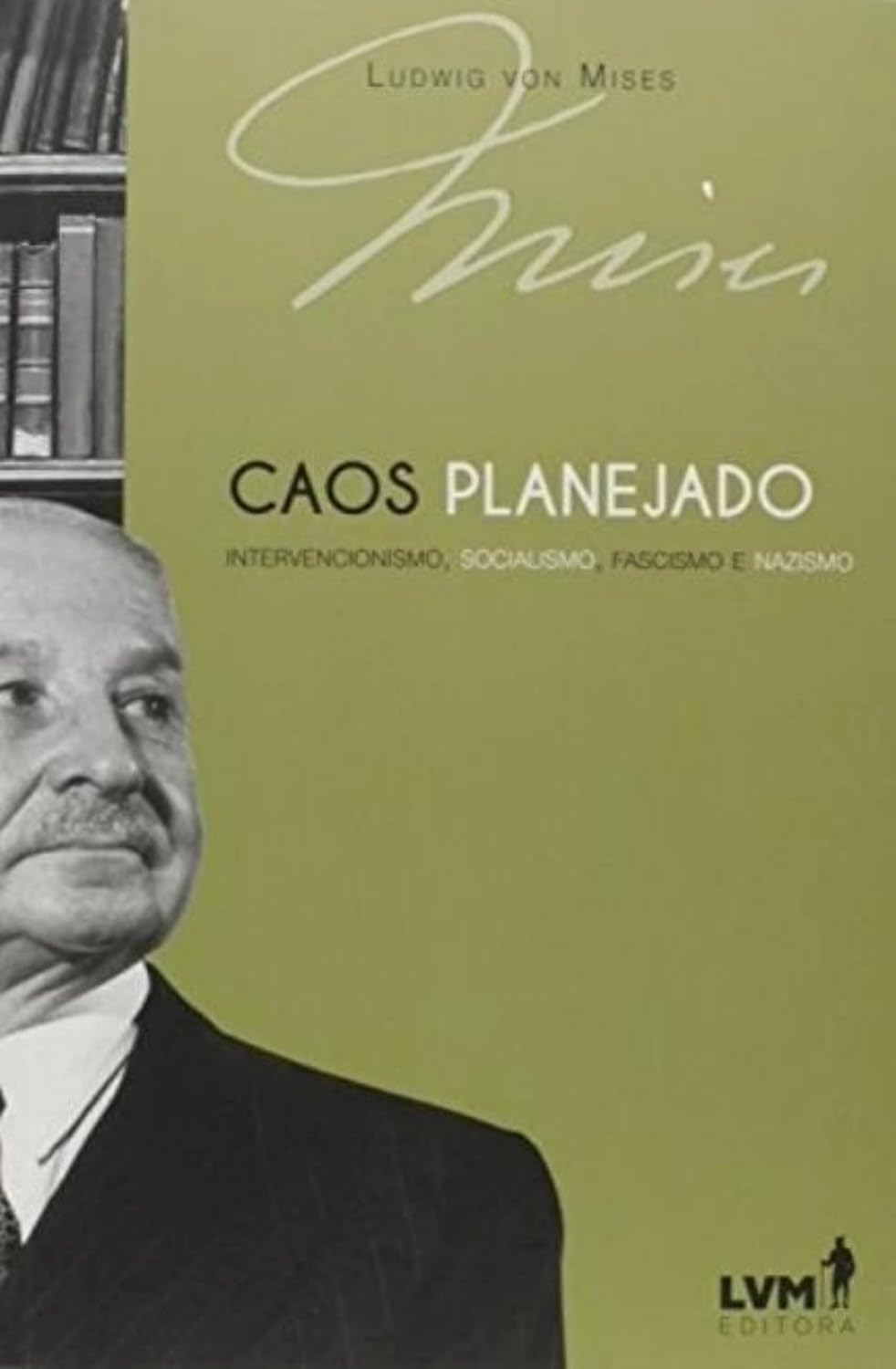 Caos planejado: Intervencionismo, socialismo, fascismo, nazismo