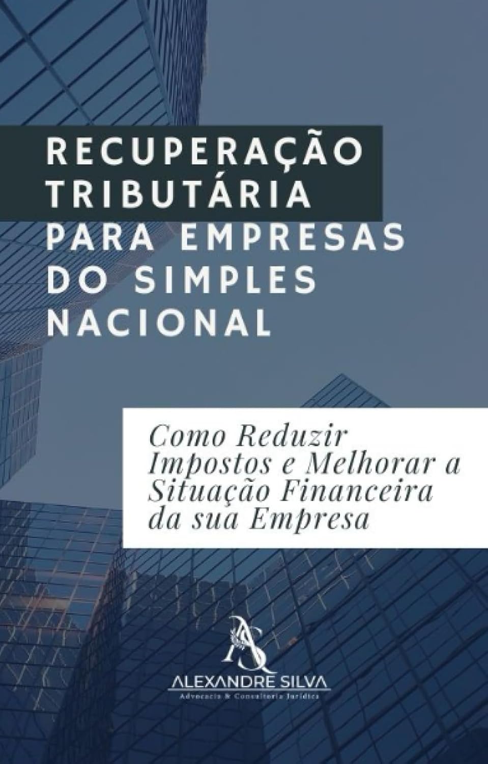 RECUPERAÇÃO TRIBUTÁRIA PARA EMPRESAS DO SIMPLES NACIONAL: Como Reduzir Impostos e Melhorar a Situação Financeira da sua Empresa (Portuguese Edition) baixar o livro de graça