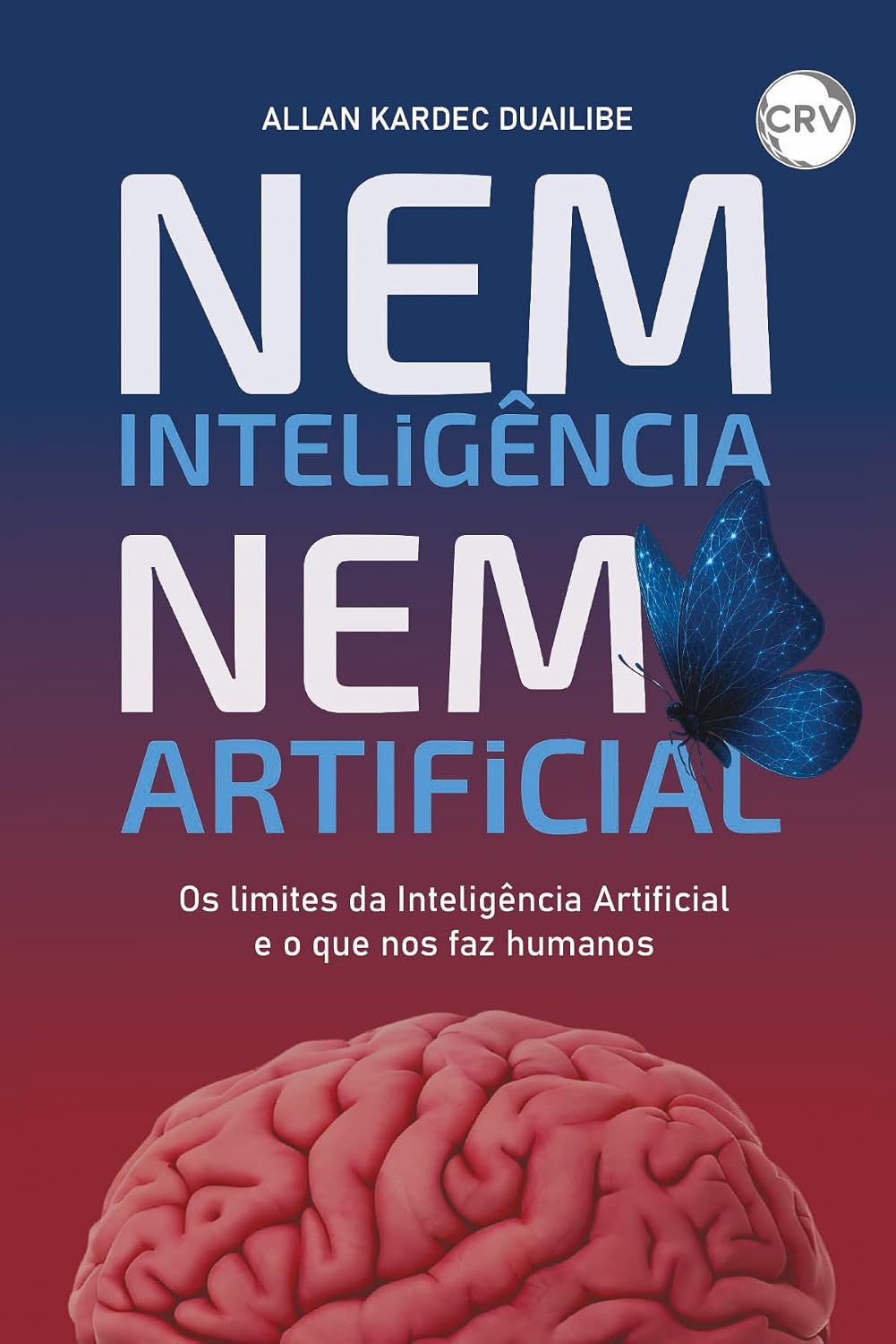 ler totalmente Nem inteligência nem artificial: Os limites da Inteligência Artificial e o que nos faz humanos