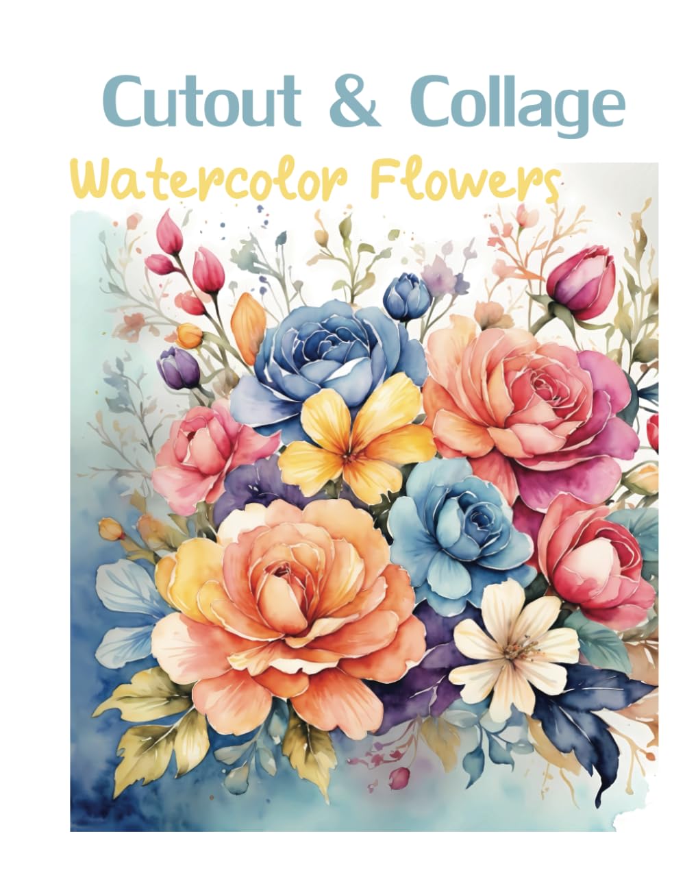 Cut and Collage watercolor flowers.: 8.5X11 in.,40 pages baixar livro de graça