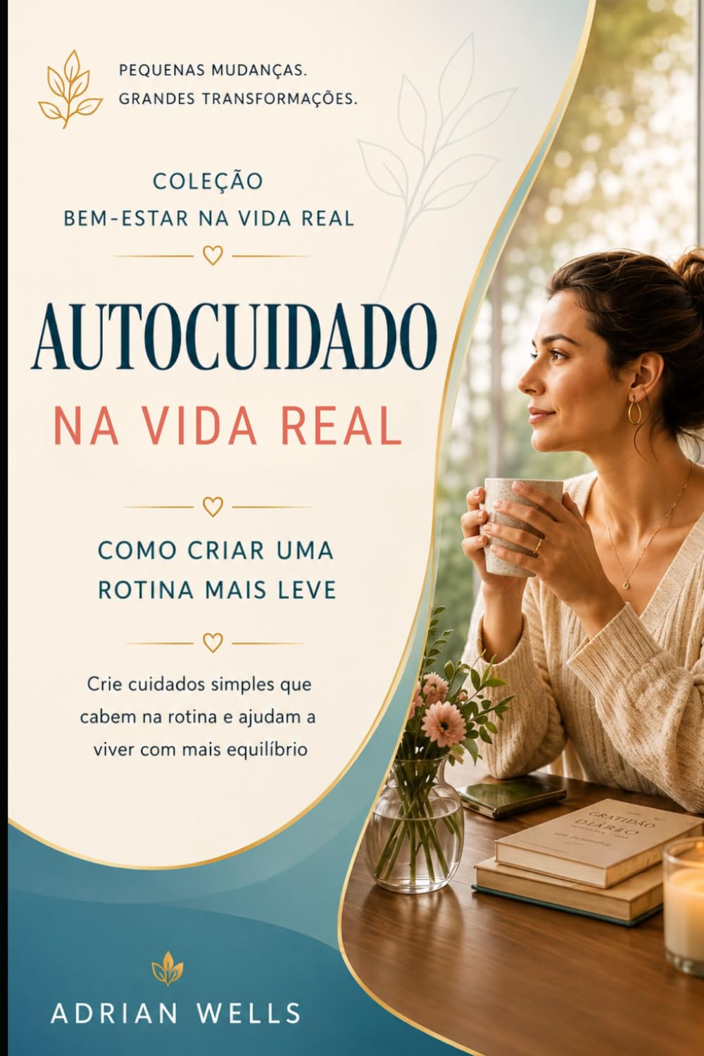 capítulo por capítulo baixar Autocuidado na Vida Real: Como Criar uma Rotina Mais Leve: Crie cuidados simples que cabem na rotina e ajudam a viver com mais equilíbrio (Coleção Bem-Estar na Vida Real) (Portuguese Edition)