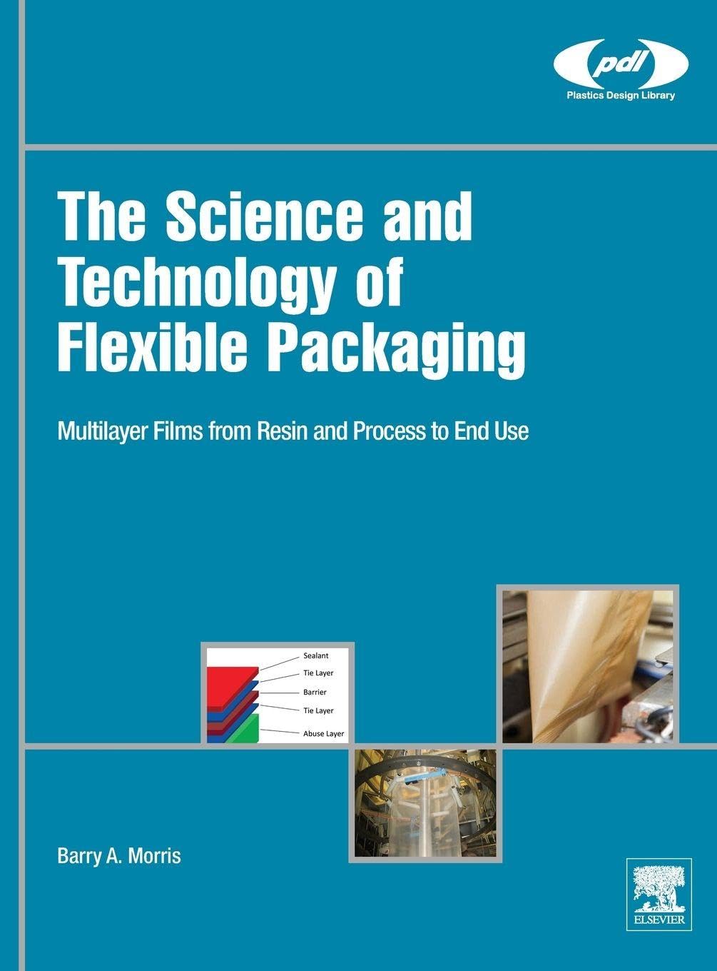 The Science and Technology of Flexible Packaging: Multilayer Films from Resin and Process to End Use baixar o livro de graça