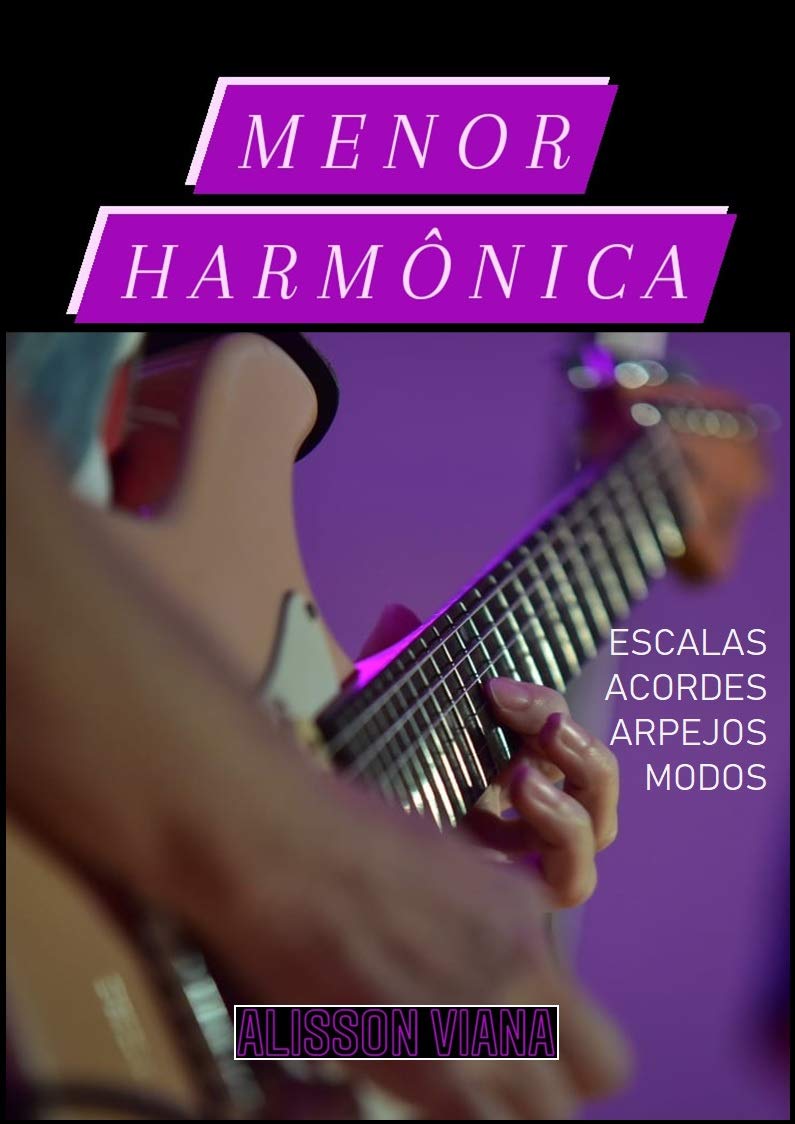Menor Harmônica: Escalas, Acordes, Arpejos e Modos em Todos os Tons. (Em Todas as Tonalidades Livro 3)