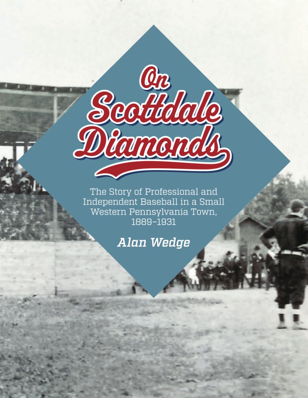 ler totalmente On Scottdale Diamonds: The Story of Professional and Independent Baseball in a Small Western Pennsylvania Town, 1889–1931