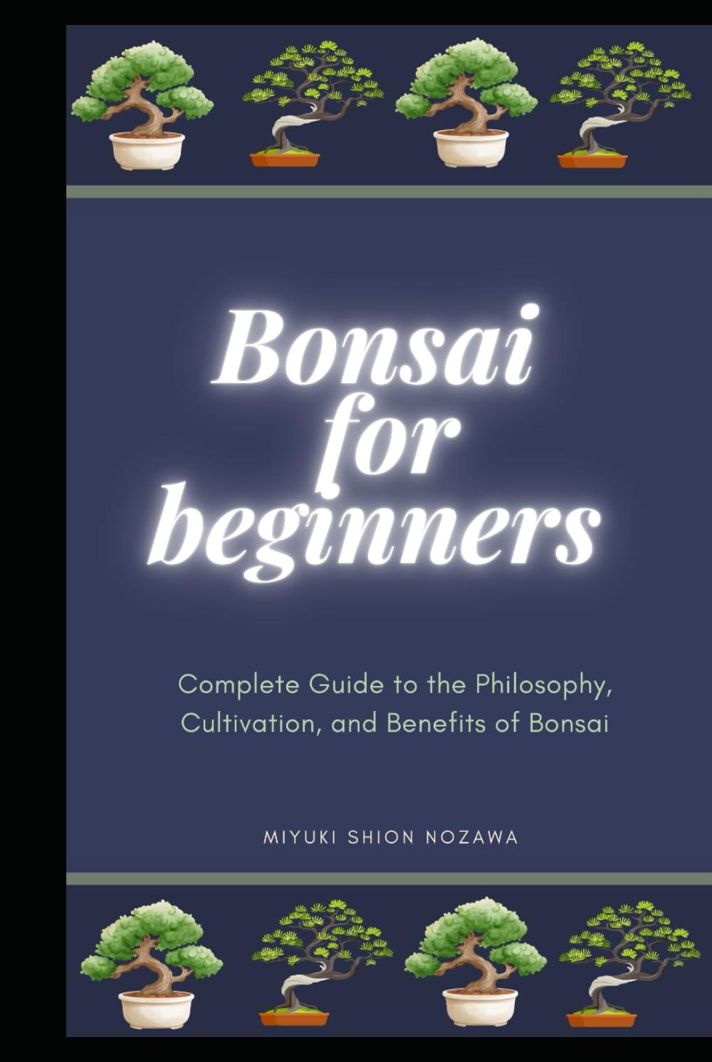 Bonsai for beginners: Complete Guide to the Philosophy, Cultivation, and Benefits of Bonsai baixar livro de graça