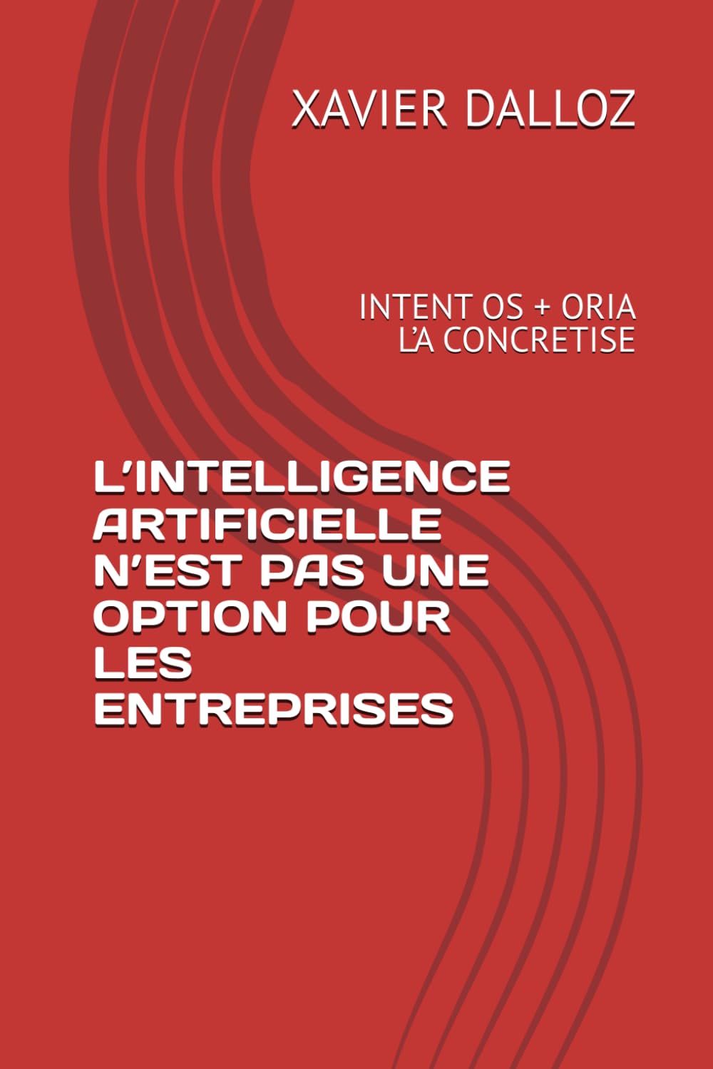 L’INTELLIGENCE ARTIFICIELLE N’EST PAS UNE OPTION POUR LES ENTREPRISES: INTENT OS + ORIA L’A CONCRETISE (French Edition) baixar livro de graça
