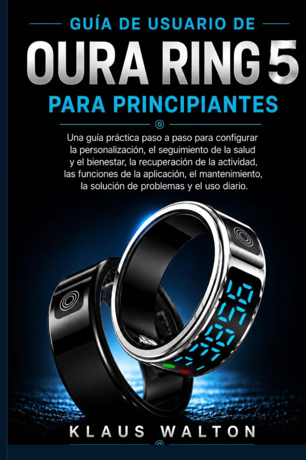 capítulo por capítulo baixar GUÍA DE USUARIO DE OURA RING 5 PARA PRINCIPIANTES: Una guía práctica paso a paso para configurar la personalización, el seguimiento de la salud y el... el mantenimiento... (Spanish Edition)