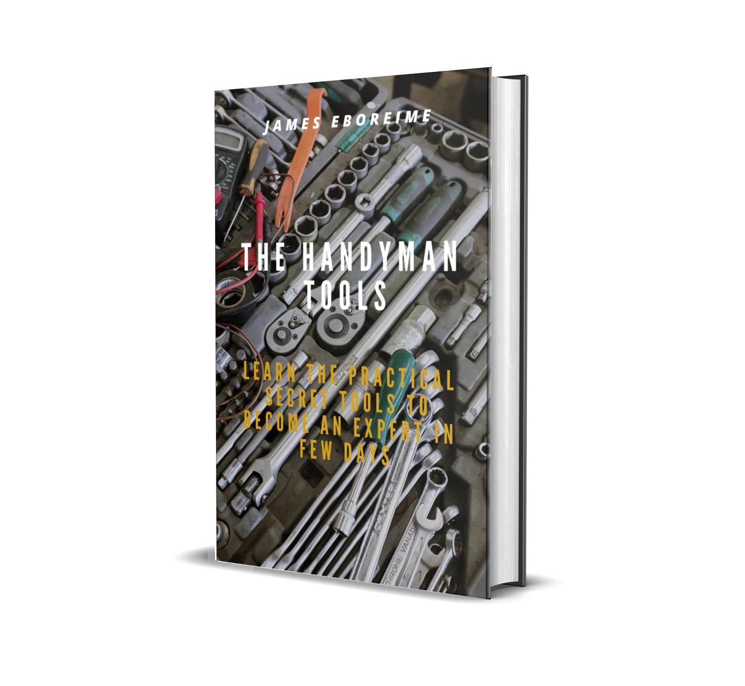 THE HANDYMAN TOOLS: LEARN THE PRACTICAL SECRET TOOLS TO BECOME AN EXPERT IN FEW DAYS (English Edition) baixar livro de graça