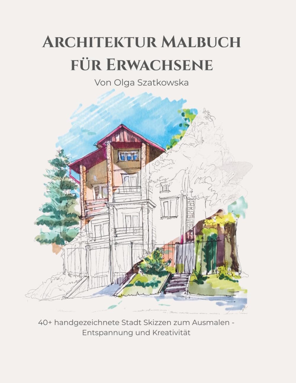 ler totalmente Architektur Malbuch für Erwachsene: 40+ handgezeichnete Stadt Skizzen zum Ausmalen - Entspannung und Kreativität (German Edition)