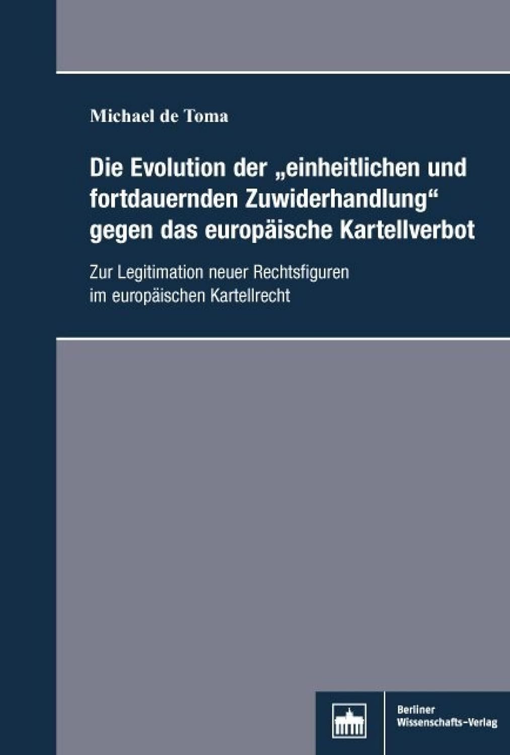 capítulo por capítulo baixar Die Evolution der "einheitlichen und fortdauernden Zuwiderhandlung"gegen das europäische Kartellverbot: Zur Legitimation neuer Rechtsfiguren im europäischen Kartellrecht (German Edition)