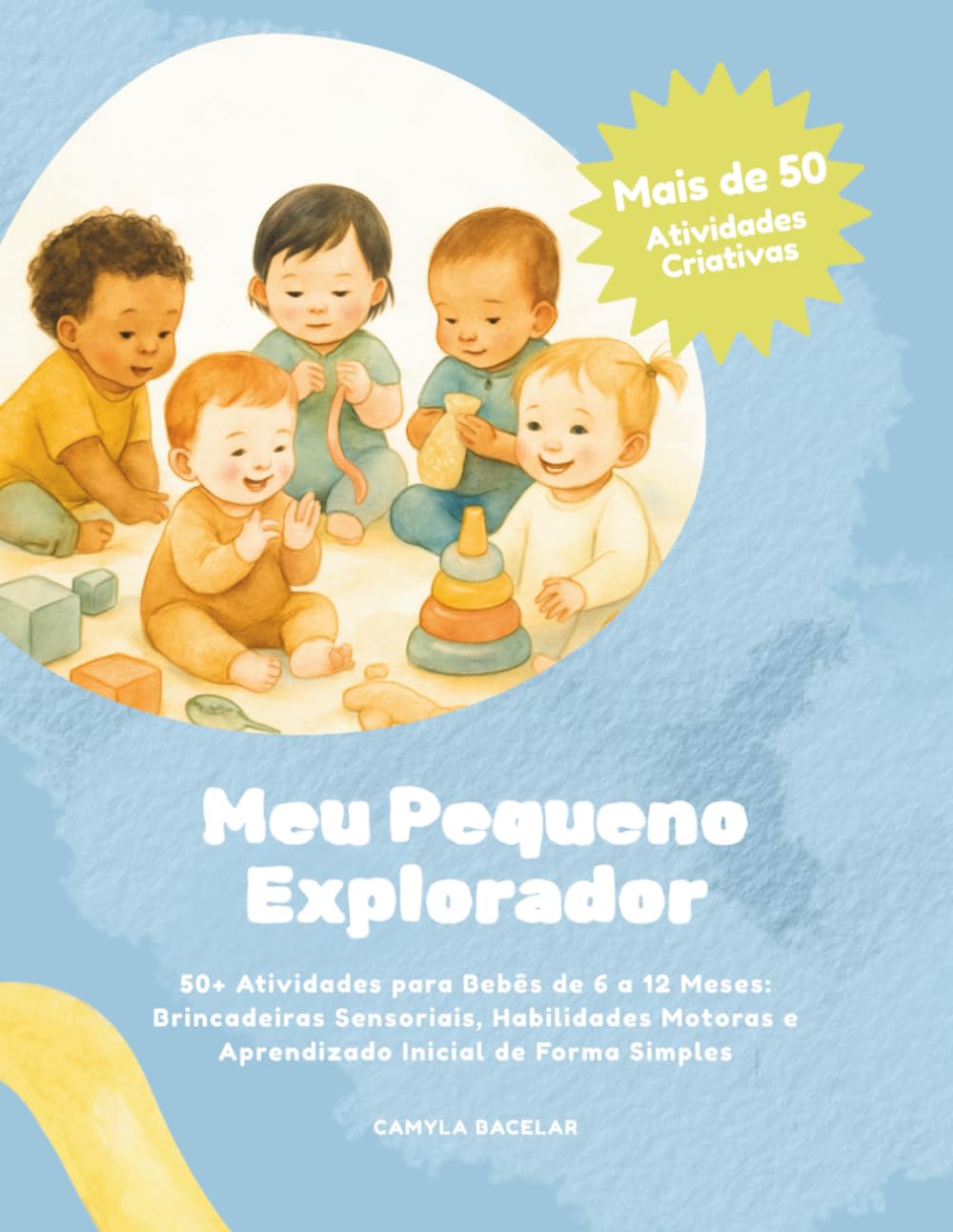 ler totalmente Meu Pequeno Explorador: mais de 50 atividades para bebês de 6 a 12 meses — brincadeiras sensoriais, habilidades motoras e aprendizado inicial de forma simples (Portuguese Edition)