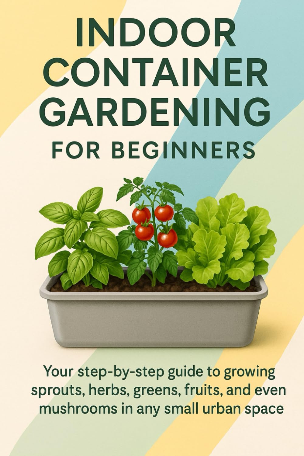 capítulo por capítulo baixar Indoor Container Gardening for Beginners:: Your Step-by-Step Guide to Growing Sprouts, Herbs, Greens, Fruits, and Even Mushrooms in Any Small Urban Space