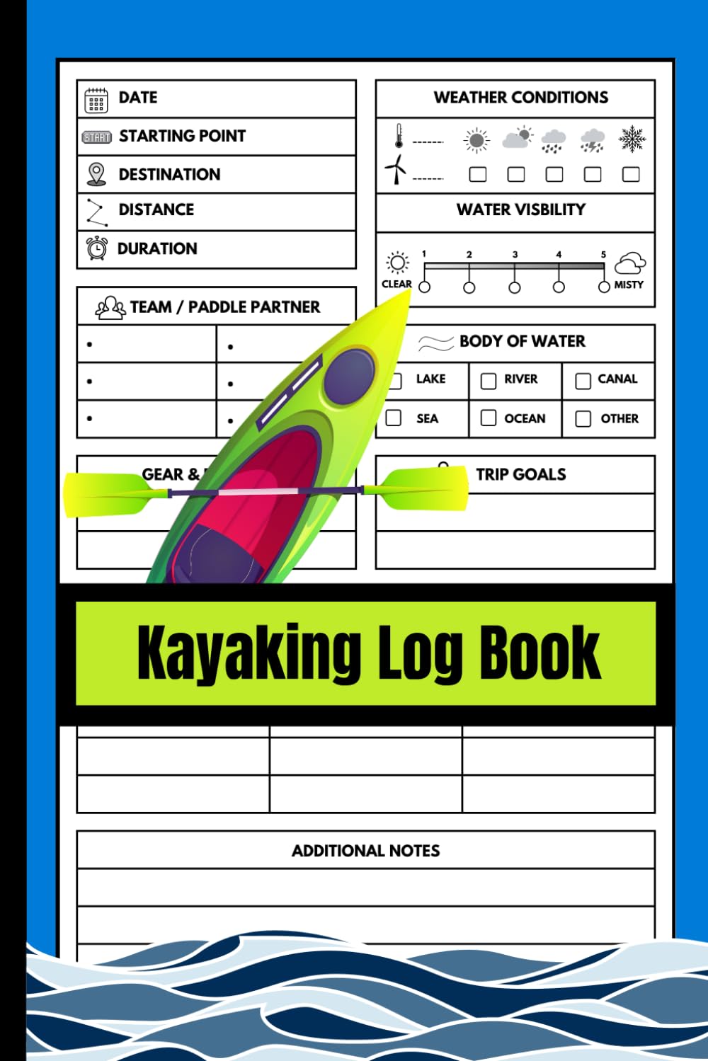 Kayaking Log Book: 6 X 9 Inch, Kayak Journal, Track Your Kayaking Adventures, Gift Idea for Kayakers