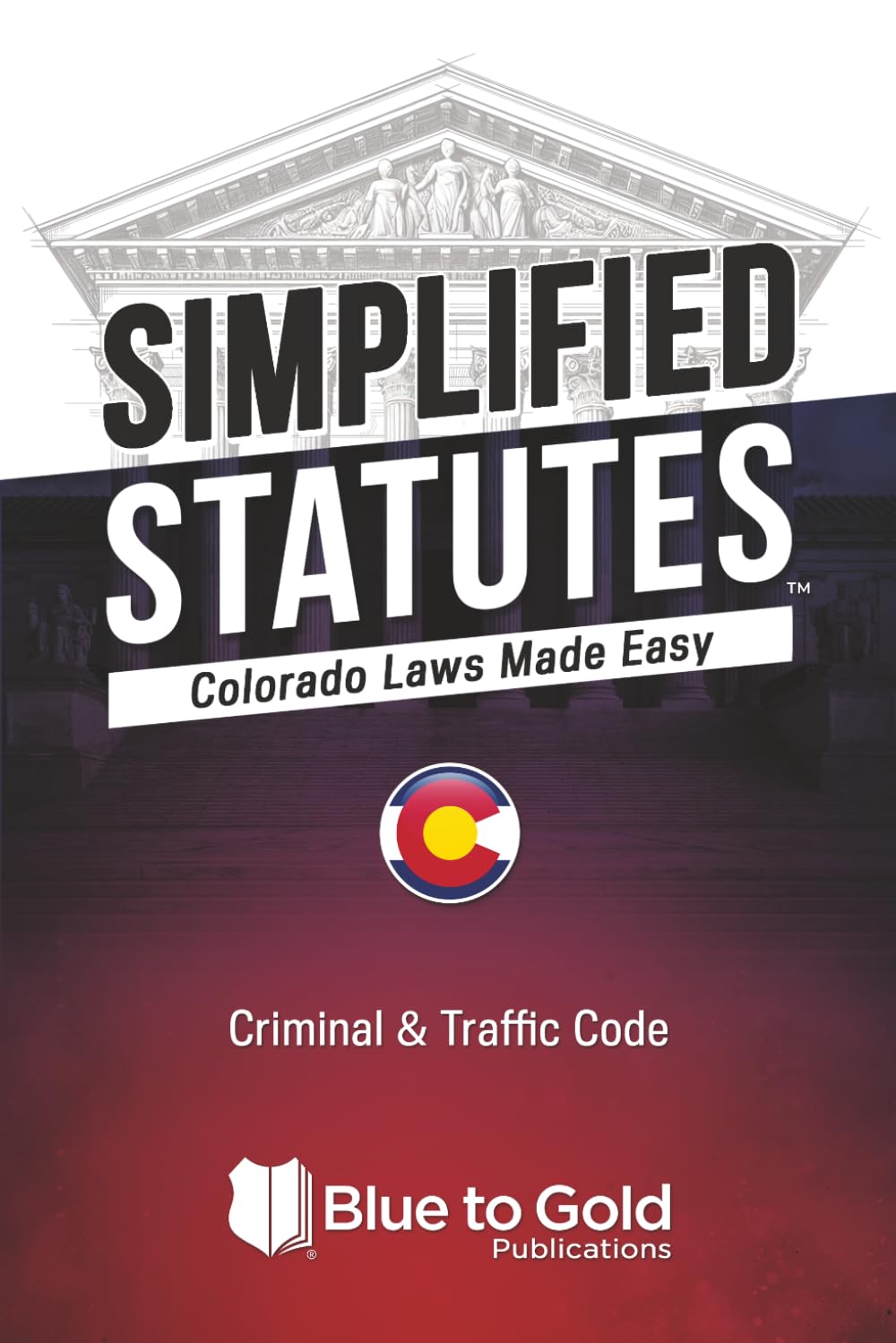 Simplified Statutes: Colorado Laws Made Easy: Criminal & Traffic Code baixar o livro de graça