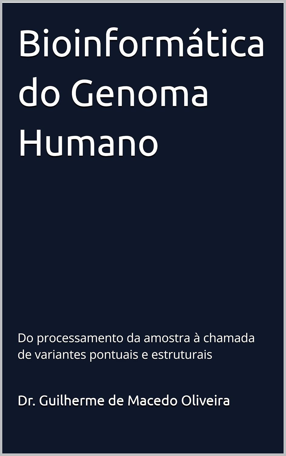 Bioinformática do Genoma Humano: Do processamento da amostra à chamada de variantes pontuais e estruturais (Medicina de Precisão e Genómica Livro 1) baixar o livro de graça