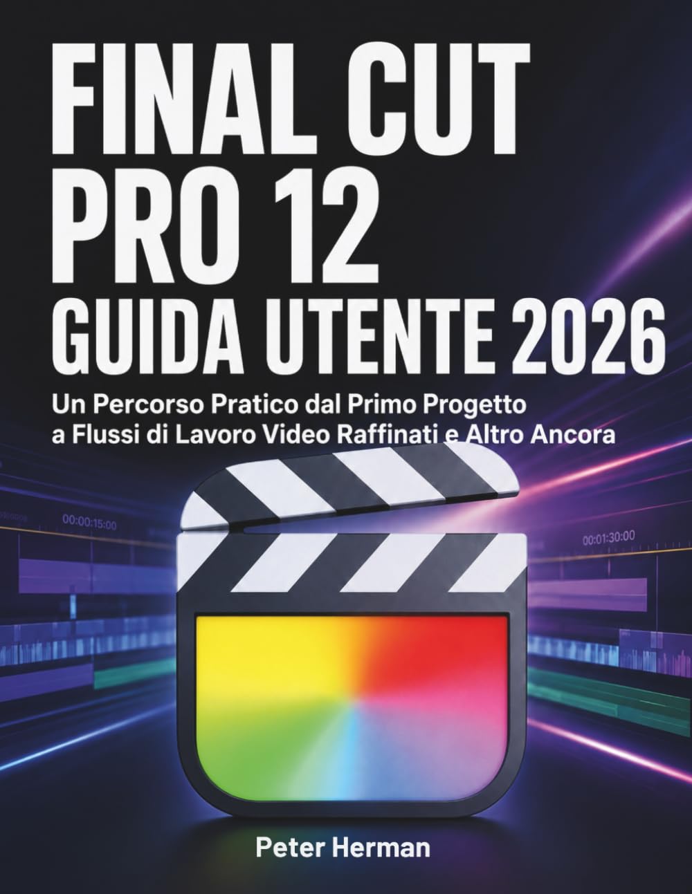 Final Cut Pro 12 Guida Utente 2026: Un Percorso Pratico dal Primo Progetto a Flussi di Lavoro Video Raffinati e Altro Ancora baixar o livro de graça