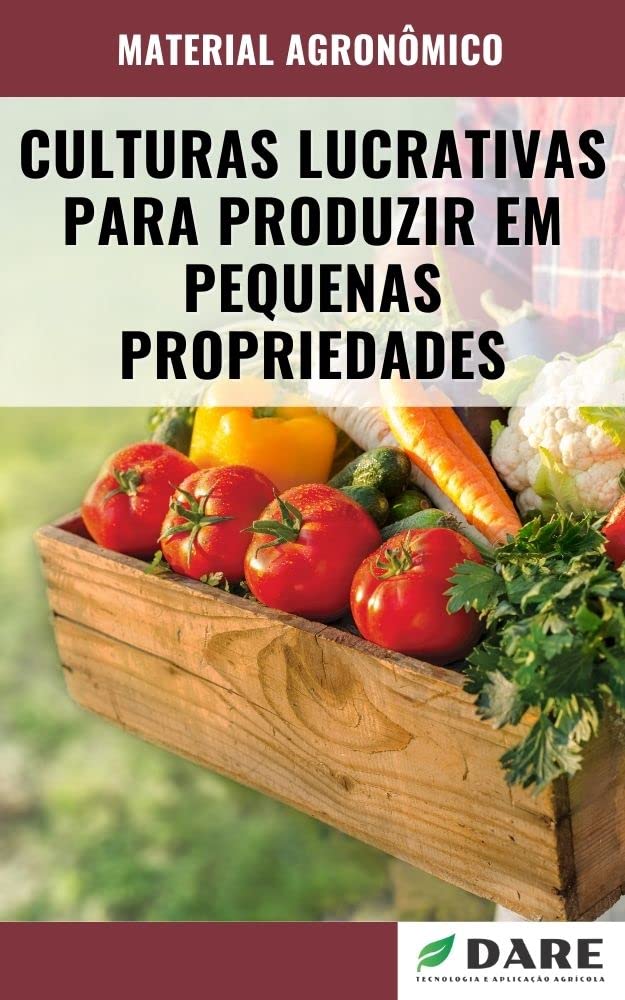 ler totalmente CULTURAS LUCRATIVAS PARA PRODUZIR EM PEQUENAS PROPRIEDADES
