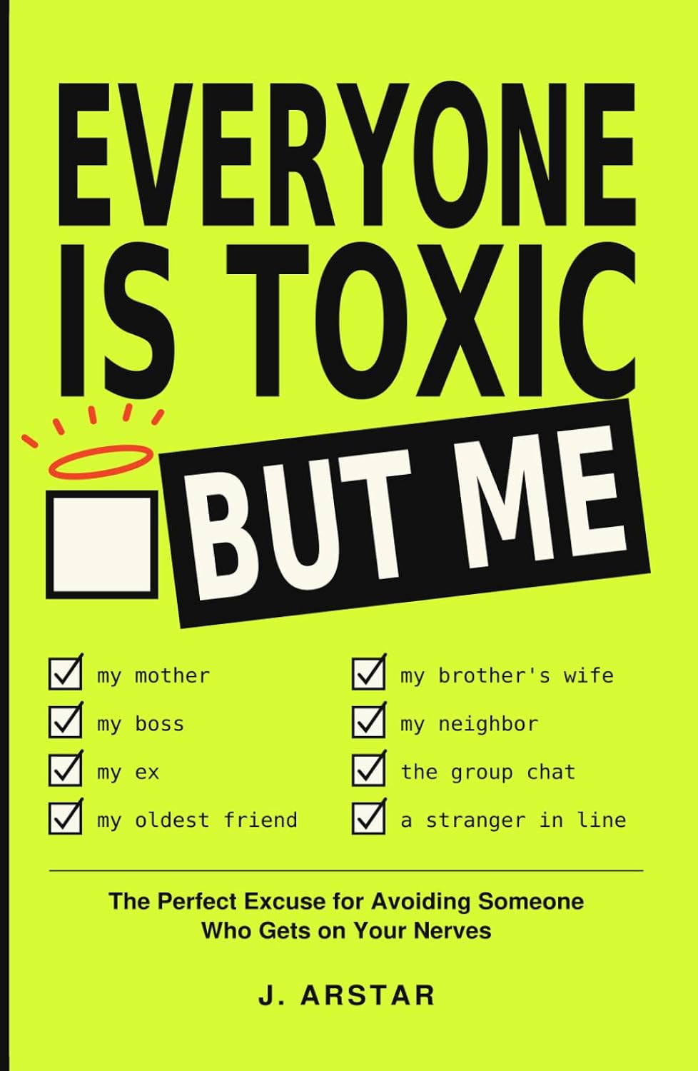 ler totalmente Everyone Is Toxic But Me: The Perfect Excuse for Avoiding Someone Who Gets on Your Nerves