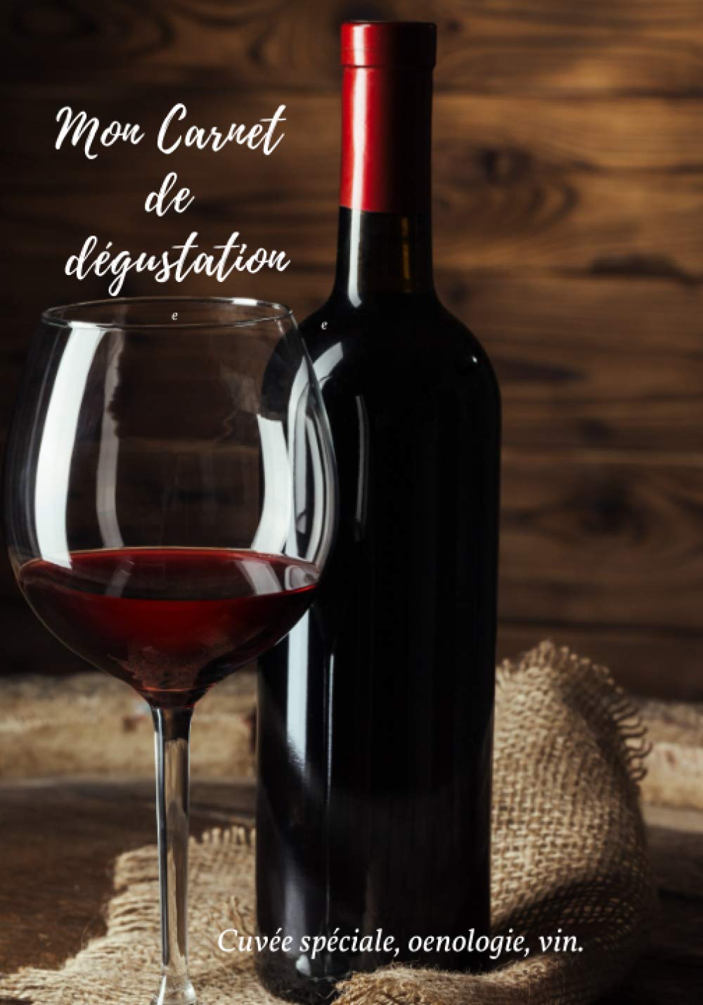 Mon carnet de dégustation, cuvée spéciale, oenologie, vin.: Vins, Alcools & Spiritueux (Livres) (French Edition) baixar livro de graça