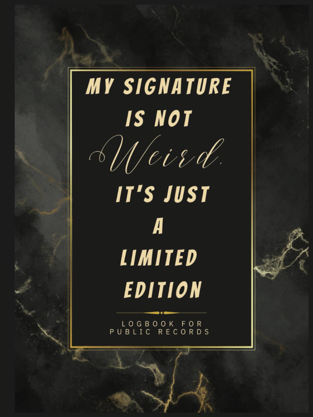 ler totalmente Notary Journal for Notaries and Signing Agents: My Signature Is Not Weird, It's Just A Limited Edition: Official Notary Log Book To Record Notarial... Book For Women | Black & Gold Marble Glitter