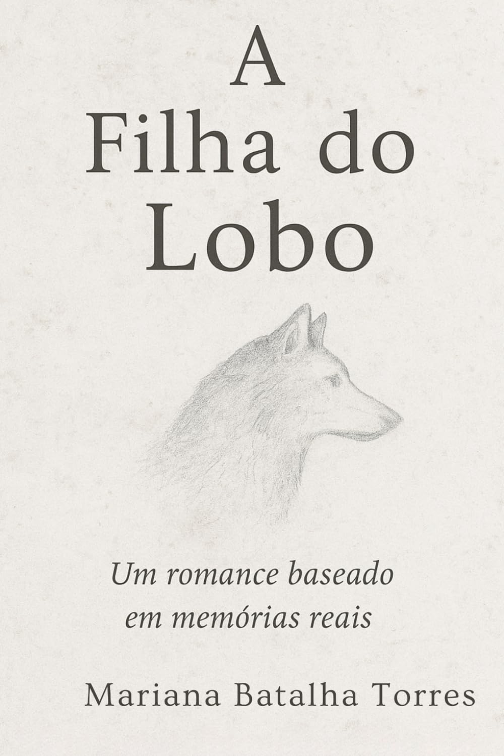 A Filha do Lobo: Um Romance baseado em memórias reais (Portuguese Edition) baixar o livro de graça