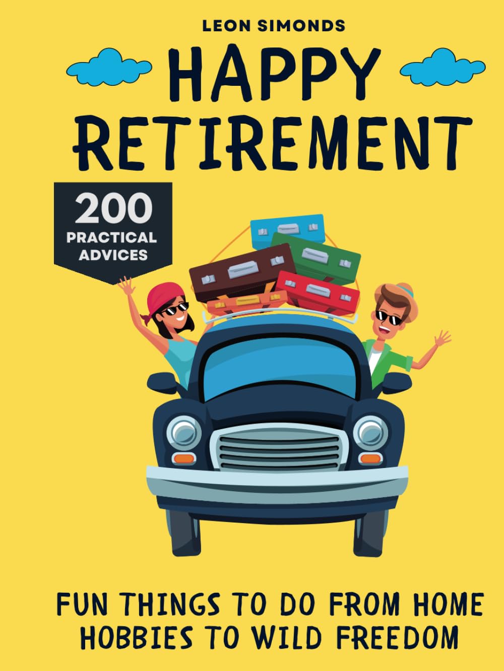 Happy Retirement: Fun Things to Do from Home Hobbies to Wild Freedom baixar livro de graça