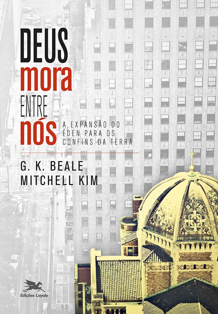 Deus mora entre nós: A expansão do Éden para os confins da Terra baixar livro de graça