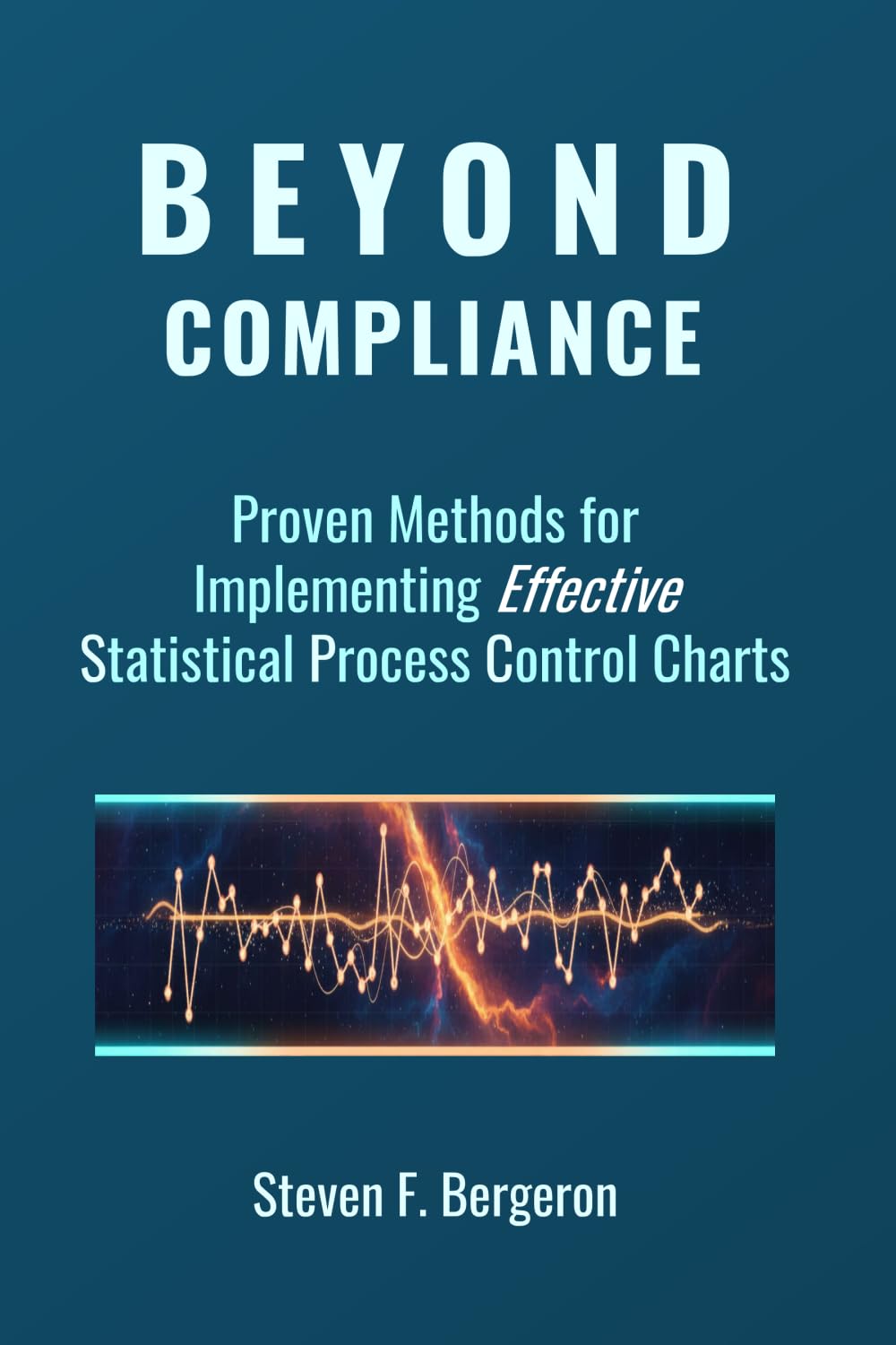 ler totalmente Beyond Compliance Proven Methods for Implementing Effective Statistical Process Control Charts
