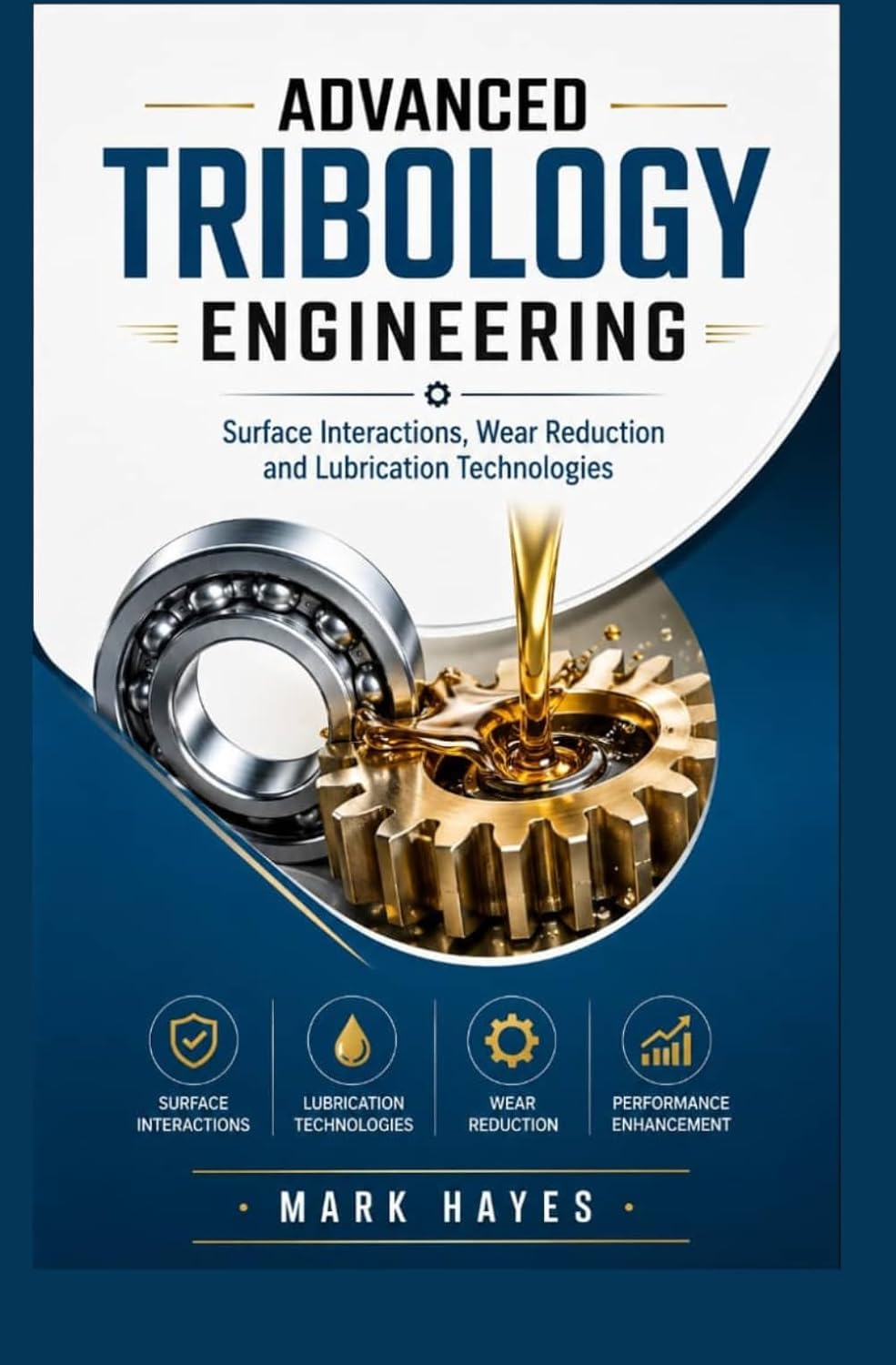 ler totalmente ADVANCED TRIBOLOGY ENGINEERING: Surface interactions wear reduction and lubrication technologies