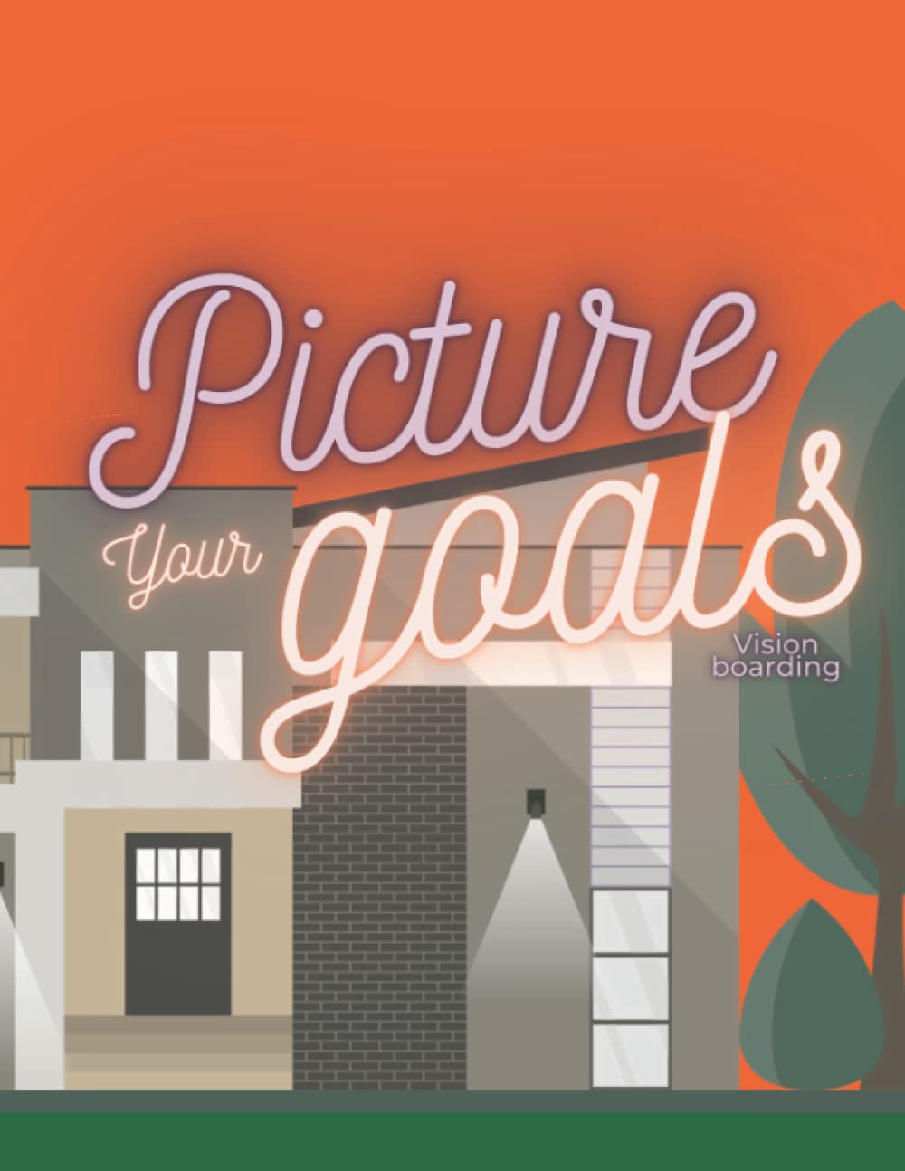 Picture your Goals. Vision Boarding NOTEBOOK: A law of attraction inspired Notebook with lined interior