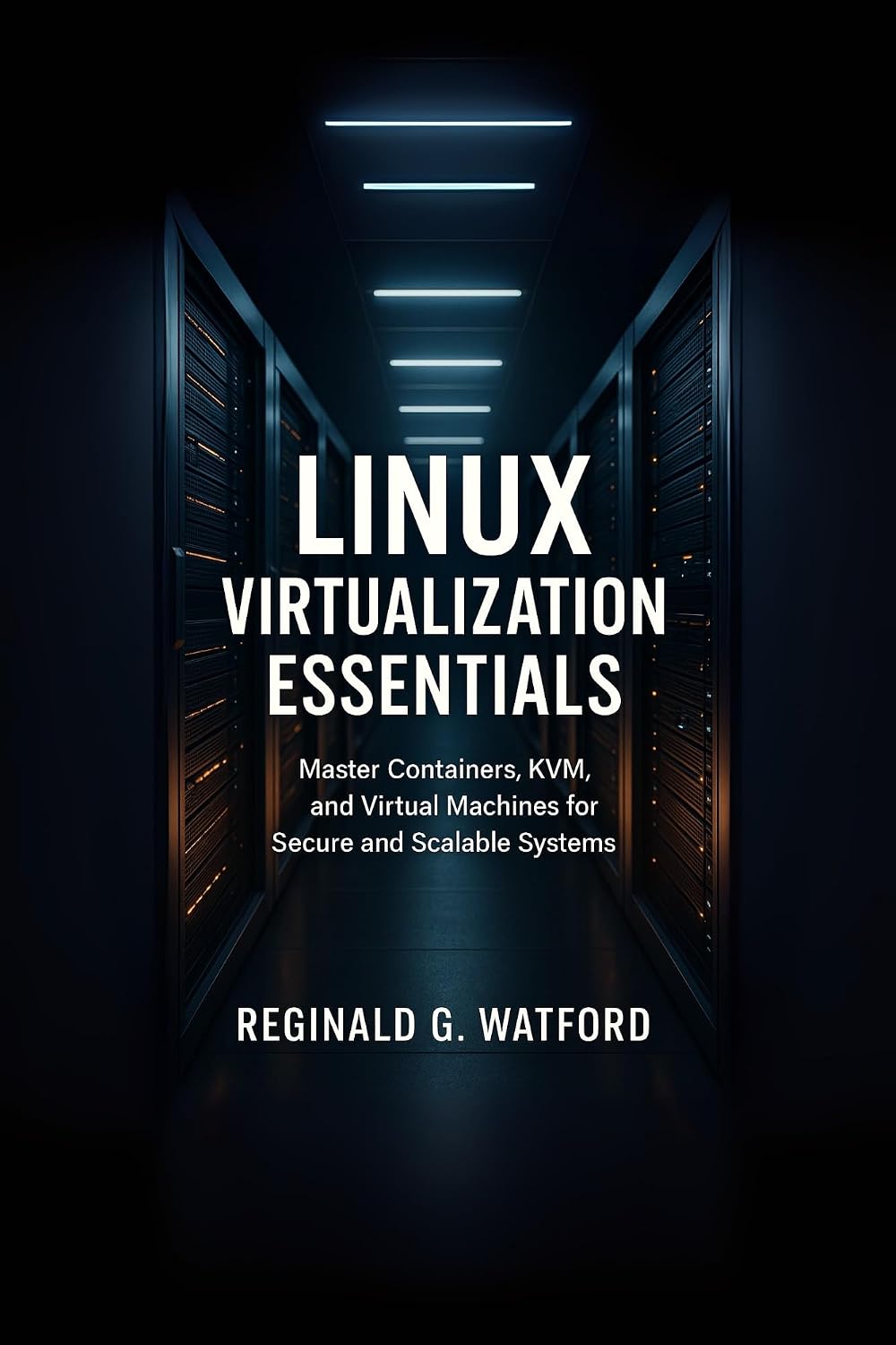 ler totalmente Linux Virtualization Essentials: Master Containers, KVM, and Virtual Machines for Secure and Scalable Systems (Core Tech Learning Series) (English Edition)