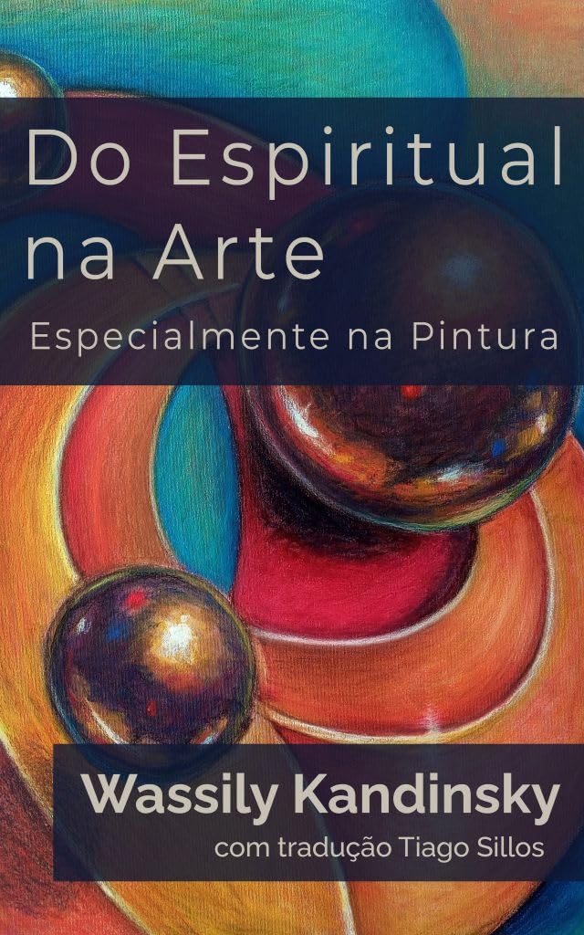 Do Espiritual na Arte: Especialmente na Pintura — Nova tradução brasileira diretamente do alemão (Biblioteca de Arte e Estética Moderna)