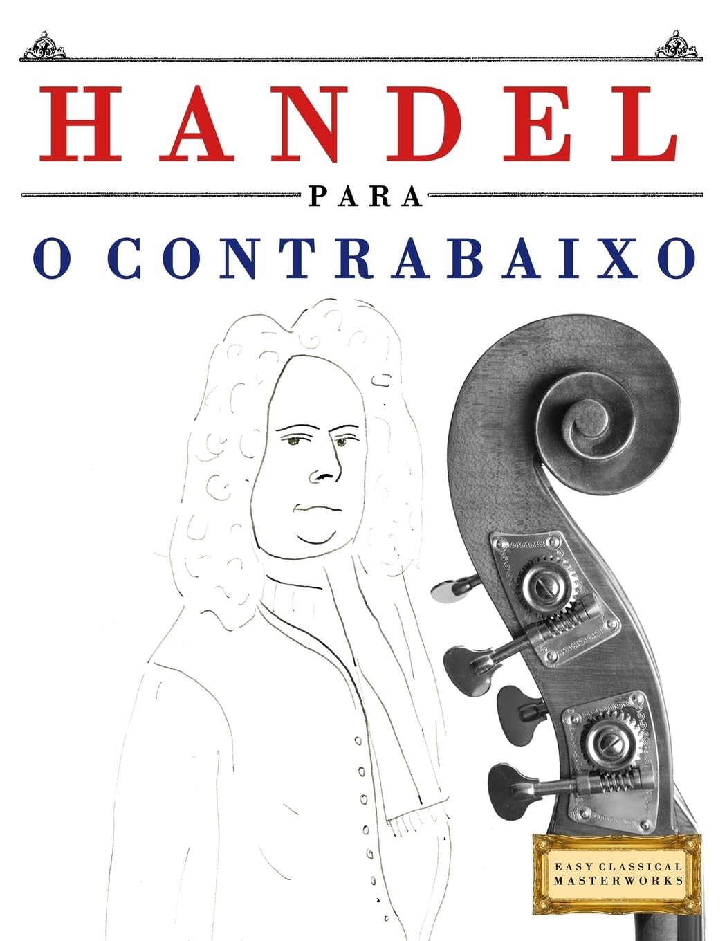 Handel para o Contrabaixo: 10 peças fáciles para o Contrabaixo livro para principiantes