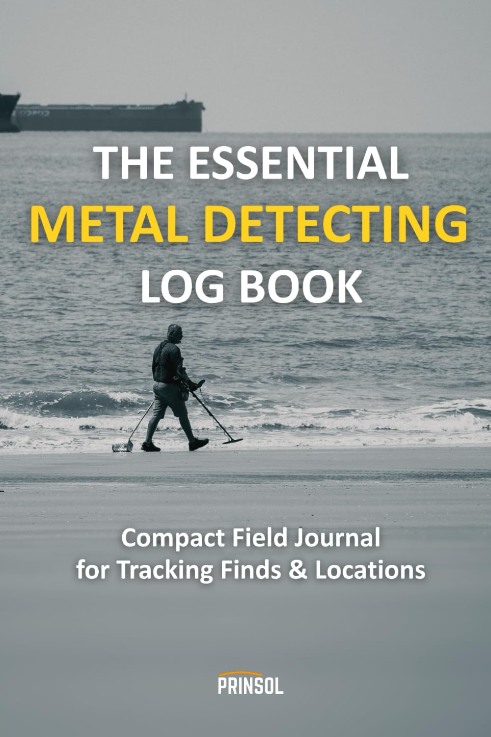 ler totalmente THE ESSENTIAL METAL DETECTING LOG BOOK: Compact Field Journal for Tracking Finds & Locations