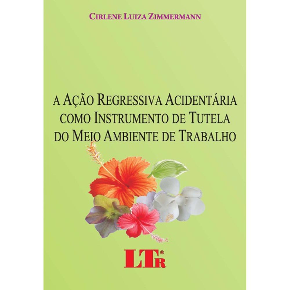A Ação Regressiva Acidentária Como Instrumento de Tutela do Meio Ambiente de Trabalho
