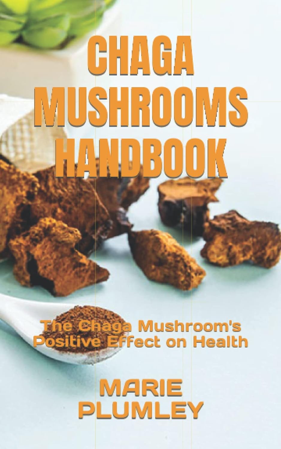 ler totalmente CHAGA MUSHROOMS HANDBOOK: The Chaga Mushroom's Positive Effect on Health