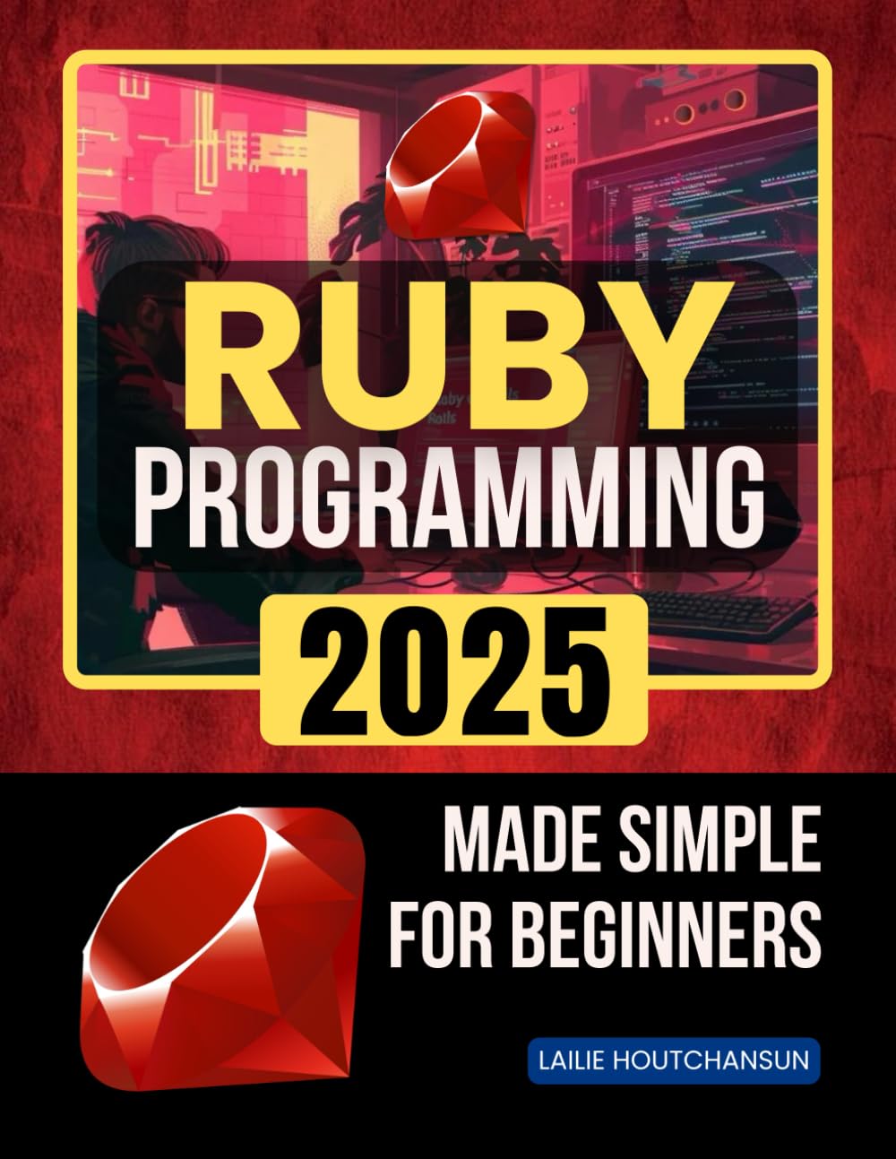Ruby Programming 2025 Made Simple for Beginners: Master Modern Programming With Simple Concepts Real Examples And AI Assisted Learning Designed To... Beginners Into Confident Coders Step By Step baixar livro de graça