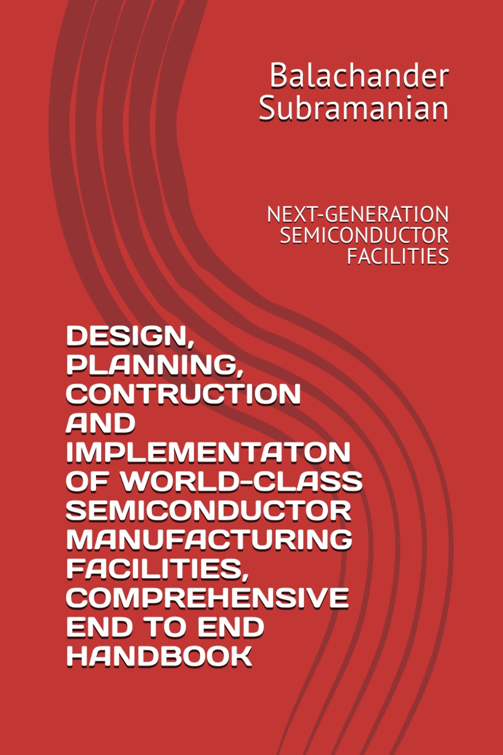 capítulo por capítulo baixar DESIGN, PLANNING, CONTRUCTION AND IMPLEMENTATON OF WORLD-CLASS SEMICONDUCTOR MANUFACTURING FACILITIES, COMPREHENSIVE END TO END HANDBOOK: NEXT-GENERATION SEMICONDUCTOR FACILITIES
