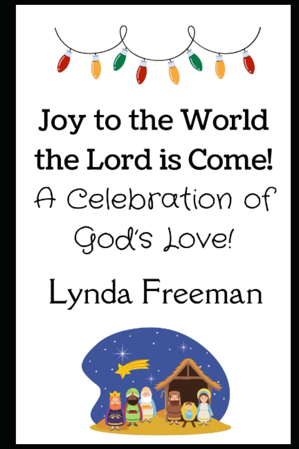 Joy to the World the Lord is Come!: A Celebration of God’s Love! baixar o livro de graça
